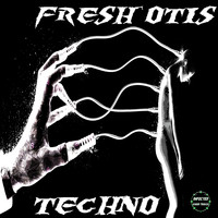 Fresh Otis - Techno