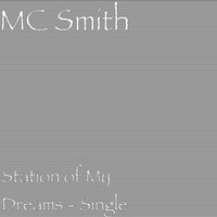 Mc Smith - Station of My Dreams