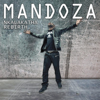 Mandoza - Nkalakatha Rebirth