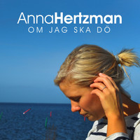 Anna Hertzman - Om Jag Ska Dö