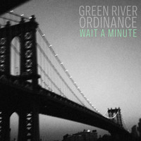 Green River Ordinance - Wait a Minute
