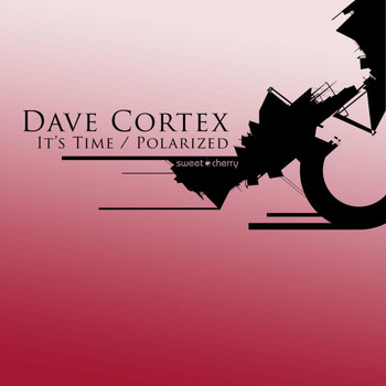 Dave Cortex - It's Time / Polarized