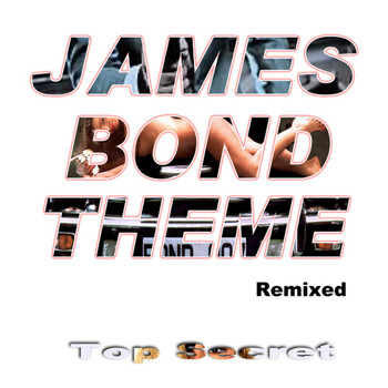 Top Secret - James Bond Theme Remixed