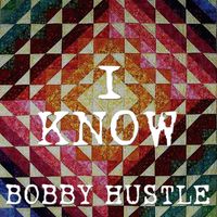 Bobby hustle - I Know - Single