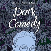 Open Mike Eagle - Dark Comedy (Explicit)
