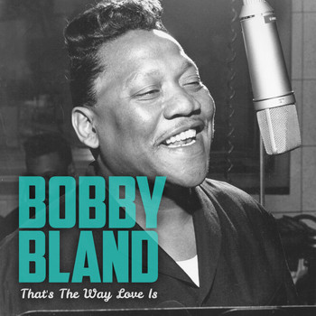 Bobby Bland - That's the Way Love Is