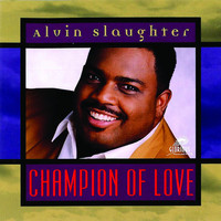 Alvin Slaughter - Champion of Love