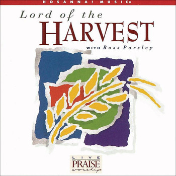 Ross Parsley (featuring Integrity's Hosanna! Music) - Lord of the Harvest