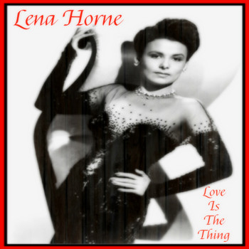 Lena Horne - Love Is the Thing
