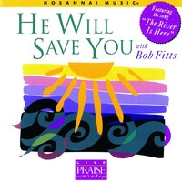 Bob Fitts (featuring Integrity's Hosanna! Music) - He Will Save You