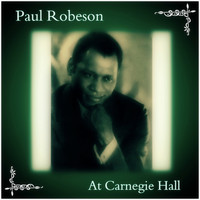 Paul Robeson - At Carnegie Hall