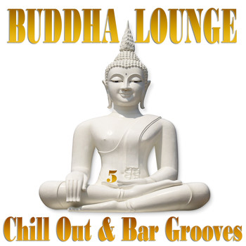 Various Artists - Buddha Lounge Chill Out & Bar Grooves, Vol. 5 (The Ultimate Master Collection)
