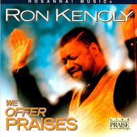 Ron Kenoly & Integrity's Hosanna! Music - We Offer Praises (Live)