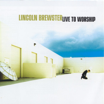 Lincoln Brewster - Live To Worship