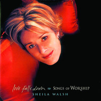 Sheila Walsh - Love Falls Down