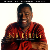 Ron Kenoly & Integrity's Hosanna! Music - Dwell In the House