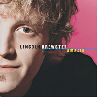 Lincoln Brewster - Amazed