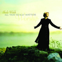 Sheila Walsh - All That Really Matters
