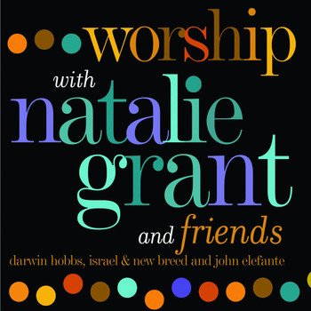 Natalie Grant - Worship With Natalie Grant & Friends