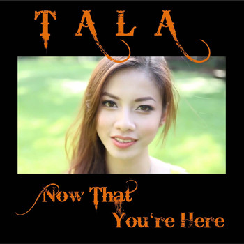 Tala - Now That You're Here - Single
