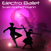 Sven Kretschmann - Electro Ballet