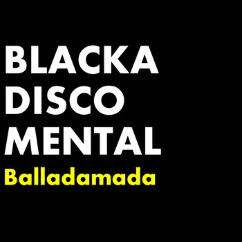 Blackadiscomental - Balladamada