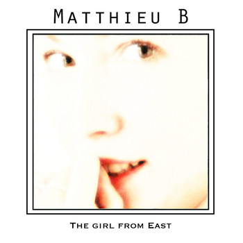 Matthieu-B - The Girl from East