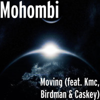 KMC - Moving (feat. Kmc, Birdman & Caskey)