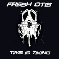 Fresh Otis - Time Is Tiking