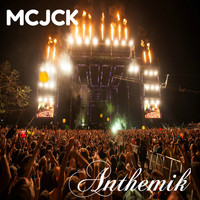 MCJCK - Anthemik