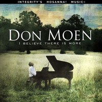 Don Moen & Integrity's Hosanna! Music - I Believe There Is More