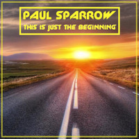 Paul Sparrow - This Is Just the Beginning