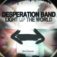 Desperation Band - Light Up the World