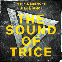 Merk & Kremont and Lush & Simon - The Sound Of Trice