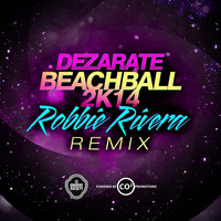 Dezarate - BeachBall 2K14 (Robbie Rivera Remix)