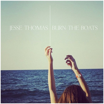 Jesse Thomas - Burn The Boats