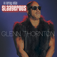 Glenn Thornton - A Foray Into Slaagerous (Explicit)