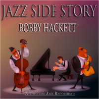 Bobby Hackett - Jazz Side Story (A Timeless Jazz Recordings Remastered)