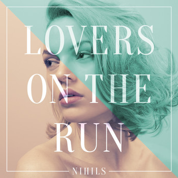 Nihils - Lovers On the Run