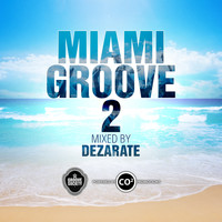 Dezarate - Miami Groove 2 (Mixed By Dezarate)