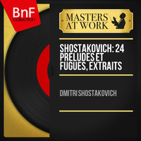 Dmitri Shostakovich - Shostakovich: 24 Préludes et fugues, extraits