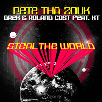 Pete Tha Zouk, Drek, Roland Cost - Steal the World