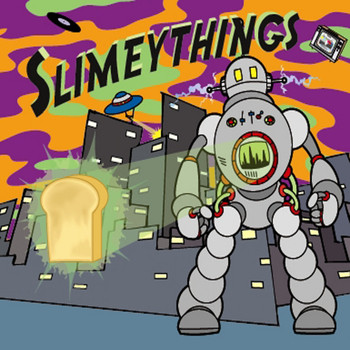 Slimey Things - Space Toast