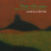 Marcelo Bratke - Heitor Villa Lobos - Obra Completa para Piano Vol. 3