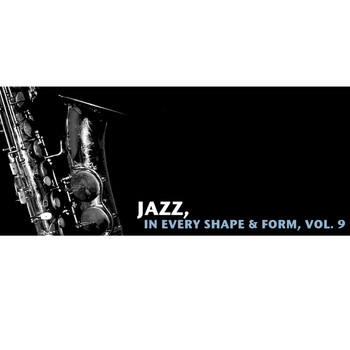 Various Artists - Jazz, In Every Shape & Form, Vol. 9