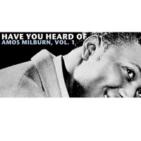 Amos Milburn - Have You Heard of Amos Milburn, Vol. 1