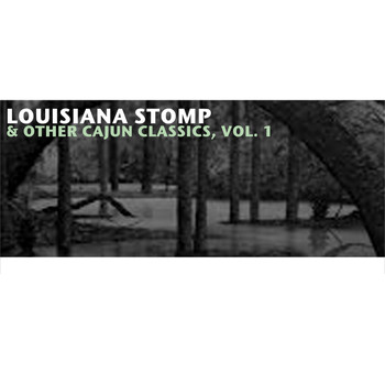 Various Artists - Louisiana Stomp & Other Cajun Classics, Vol. 1