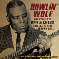 Howlin' Wolf - The Complete RPM & Chess Singles A's & B's 1951-62, Vol. 1
