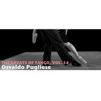 Osvaldo Pugliese - The Greats Of Tango, Vol. 14