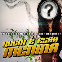 DM'Boys - Quem É Essa Menina (feat. Mario Rios & Mike Moonnight)